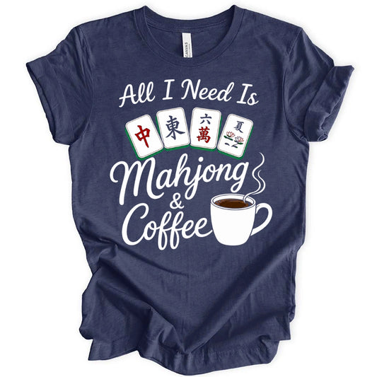 All I Need Is Mahjong & Coffee T-Shirt