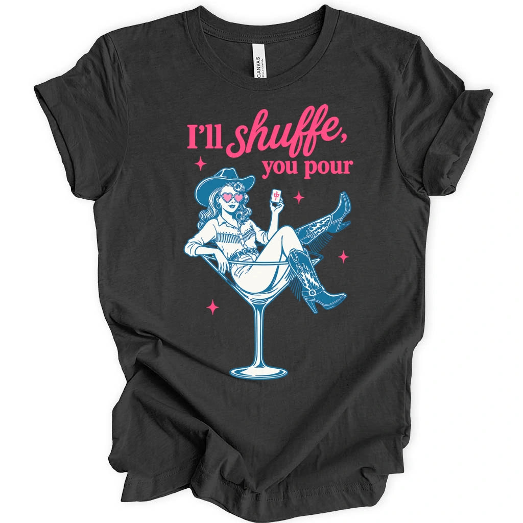 I’ll Shuffle, You Pour T-Shirt
