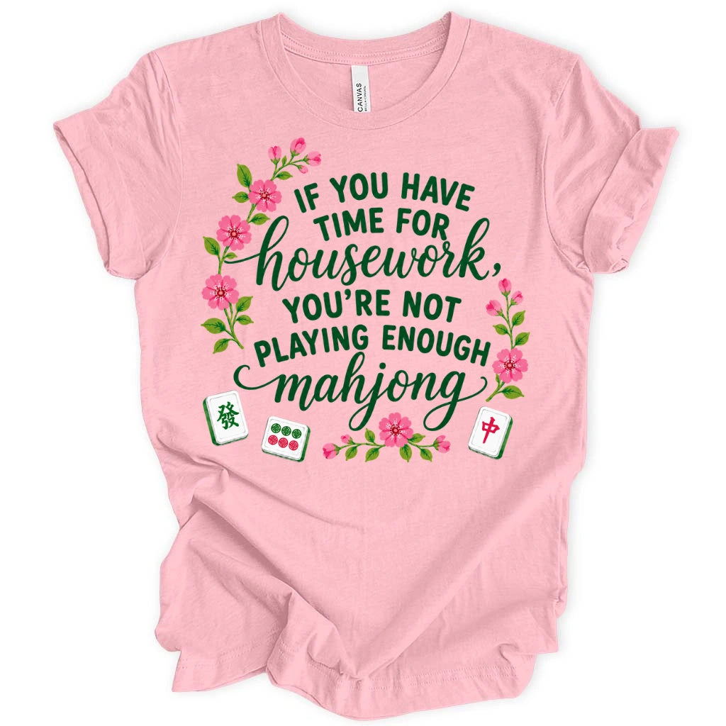 You’re Not Playing Enough Mahjong T-Shirt