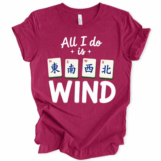 All I Do Is Wind T-Shirt