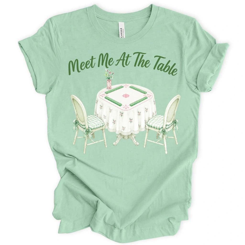 Meet Me At The Table T-Shirt
