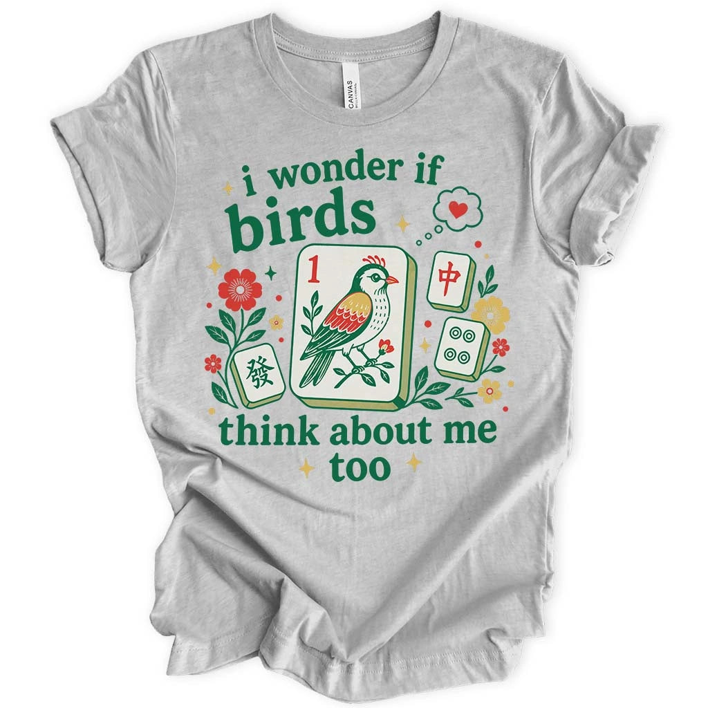 Birds Think About Me Too T-shirt