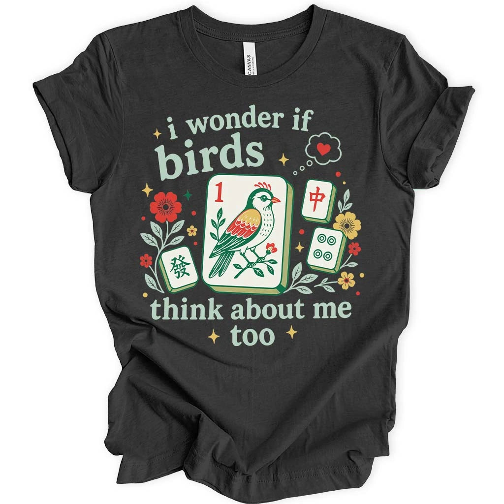 Birds Think About Me Too T-shirt