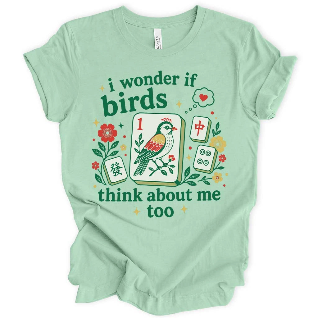 Birds Think About Me Too T-shirt