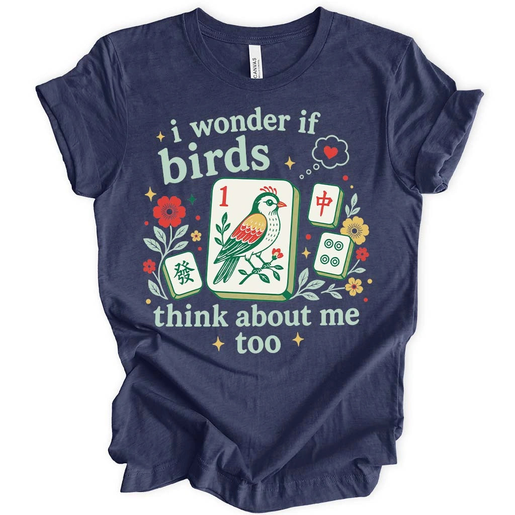 Birds Think About Me Too T-shirt