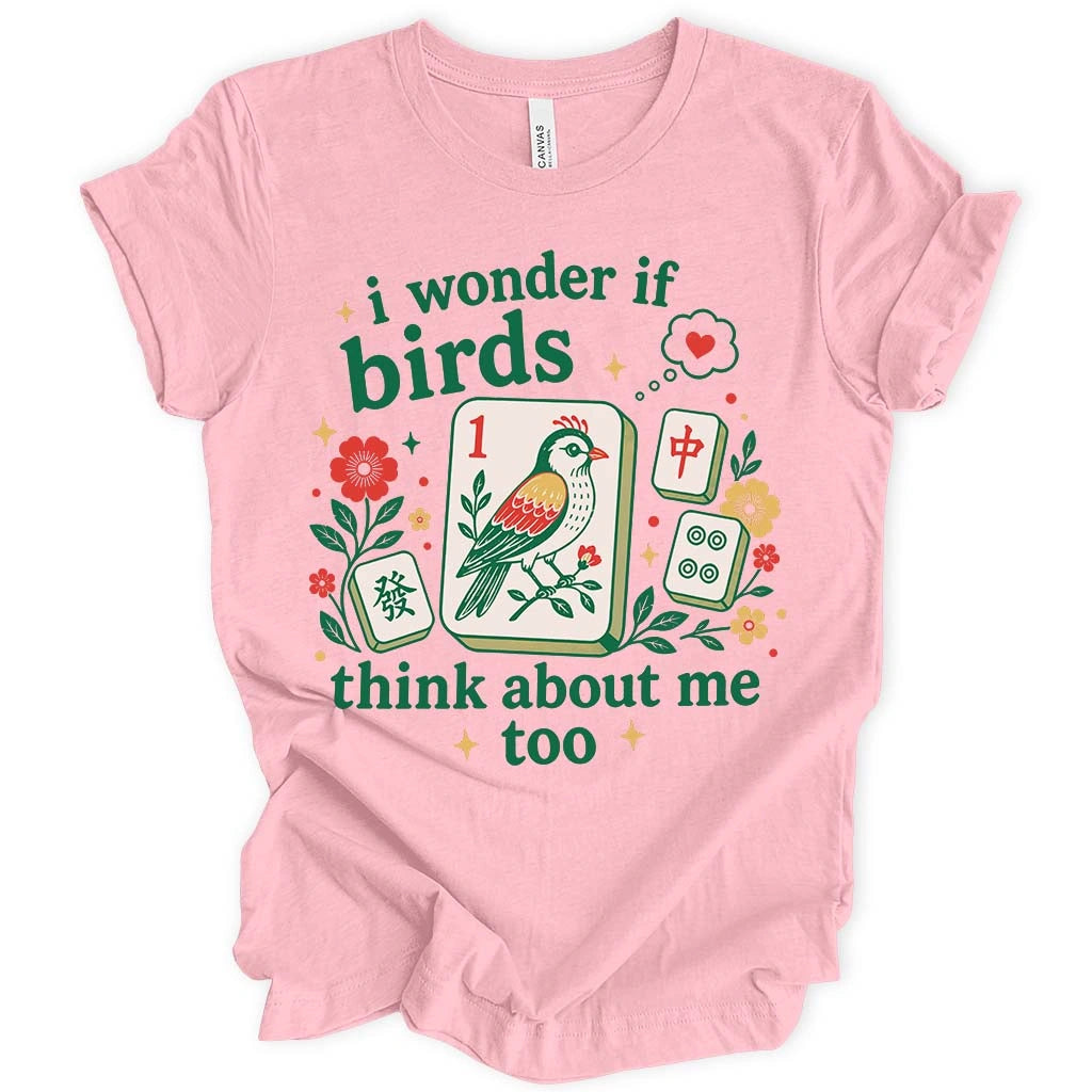 Birds Think About Me Too T-shirt