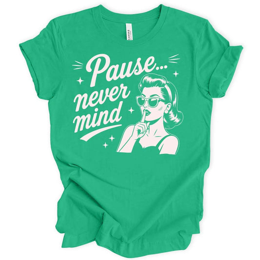 Pause Never Mind T-shirt
