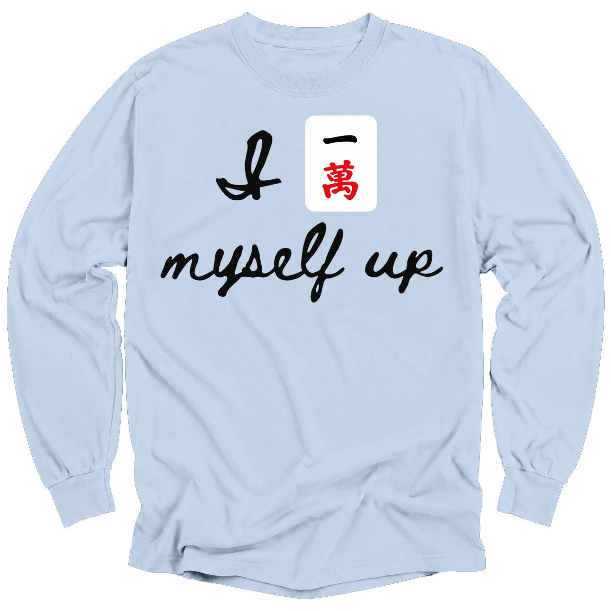I Crack Myself Up Long Sleeve T-Shirt