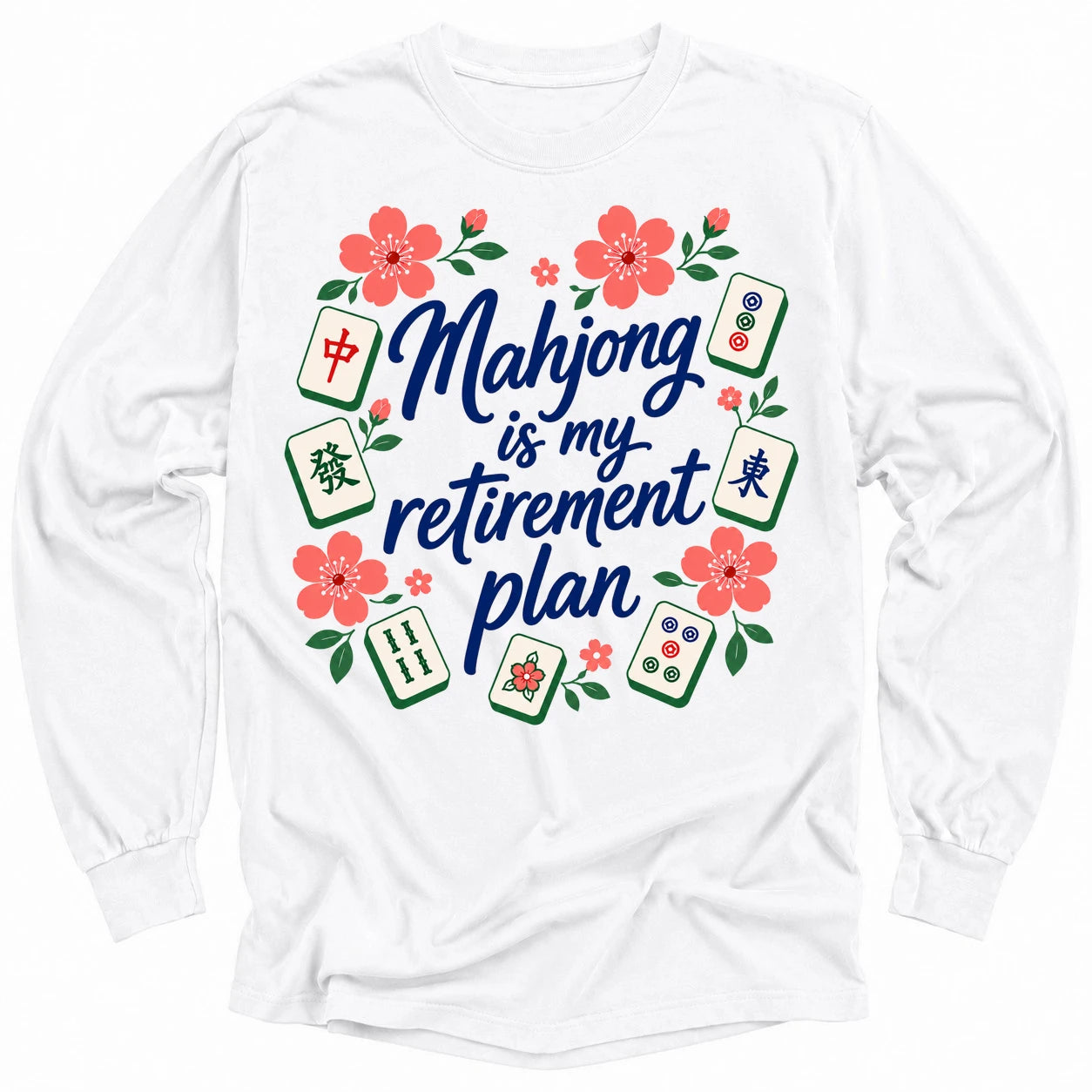 Mahjong is my retirement plan Long Sleeve T-shirt