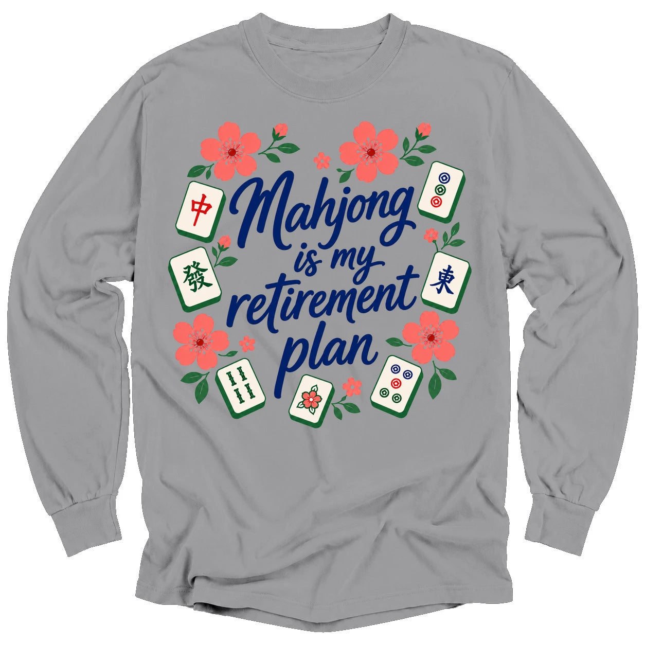 Mahjong is my retirement plan Long Sleeve T-shirt