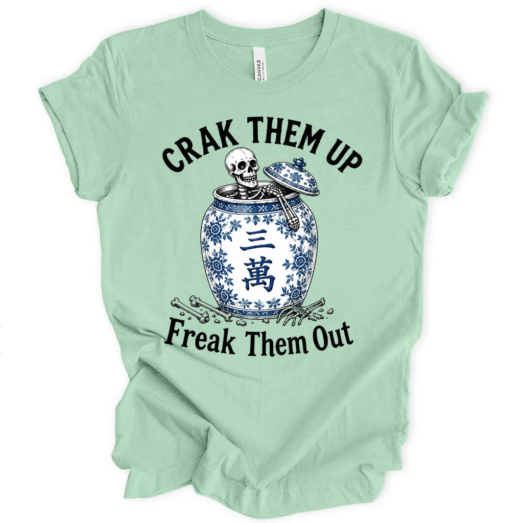 Crack them up Freak them out T-Shirt