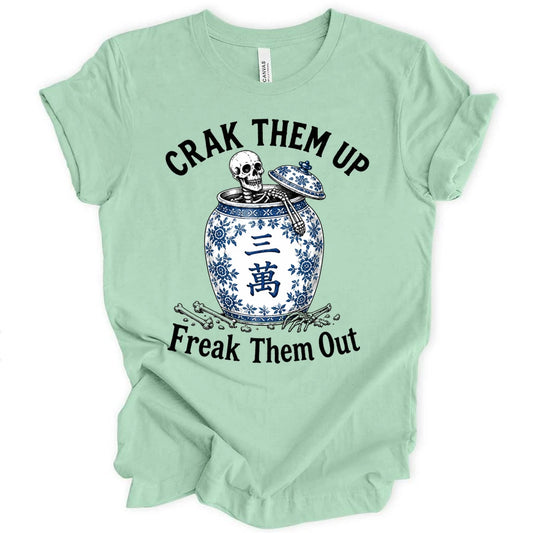Crack them up Freak them out T-Shirt