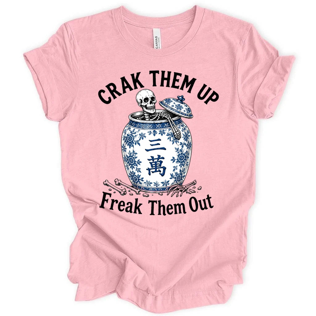 Crack them up Freak them out T-Shirt