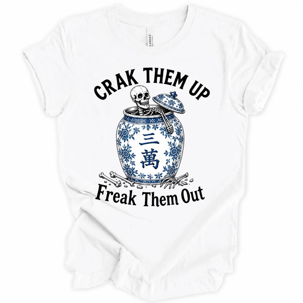 Crack them up Freak them out T-Shirt