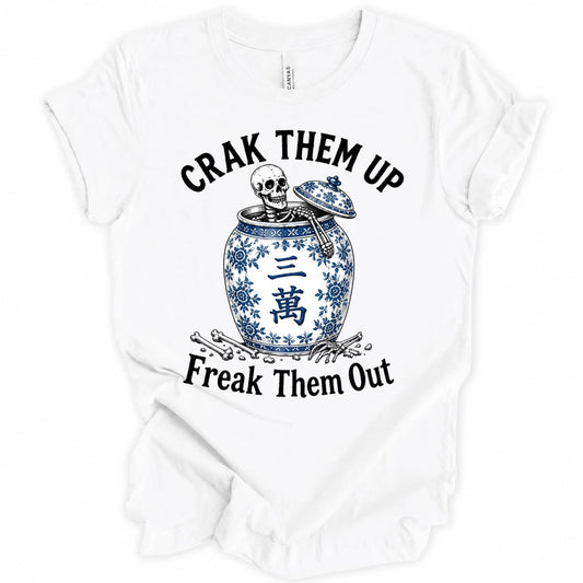 Crack them up Freak them out T-Shirt