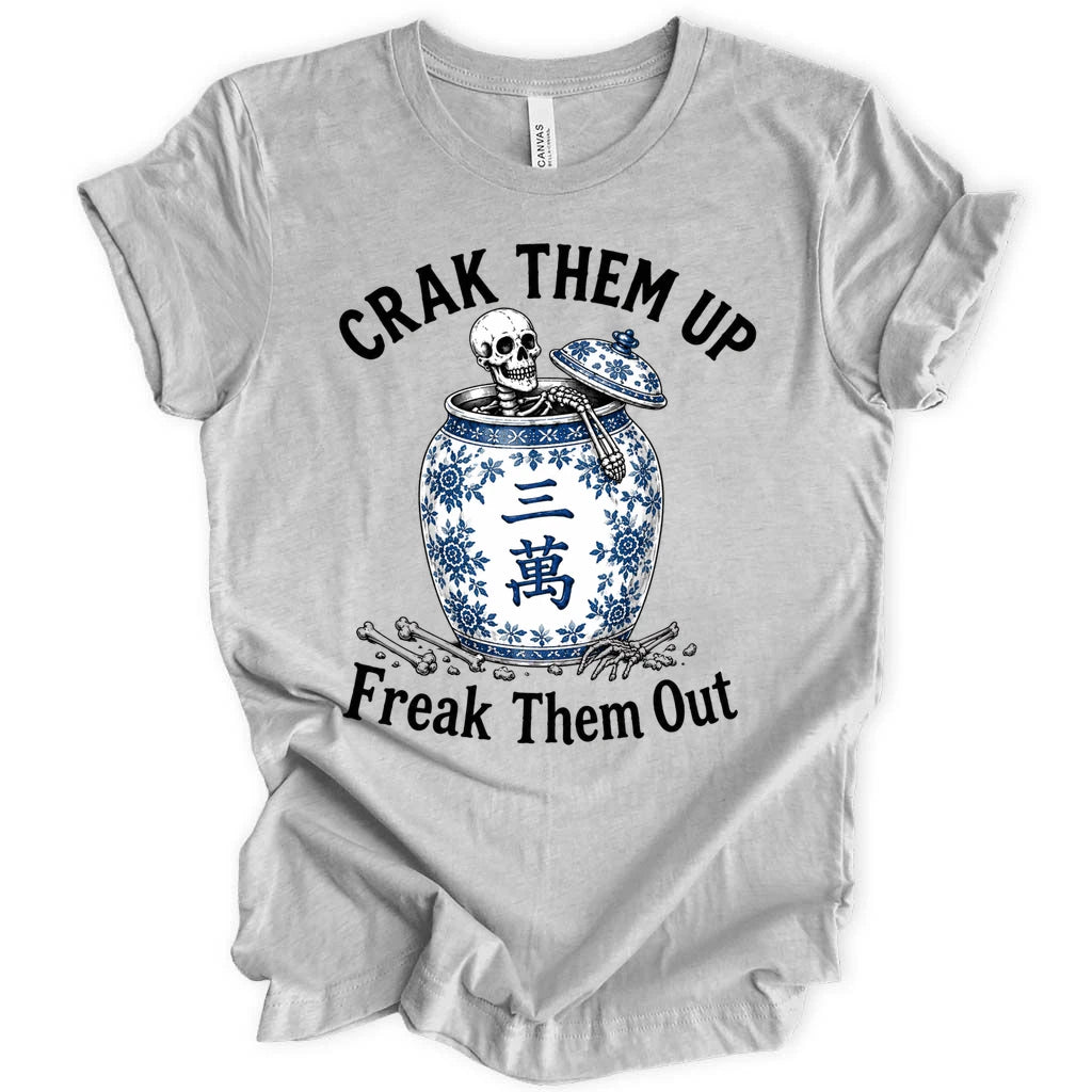 Crack them up Freak them out T-Shirt