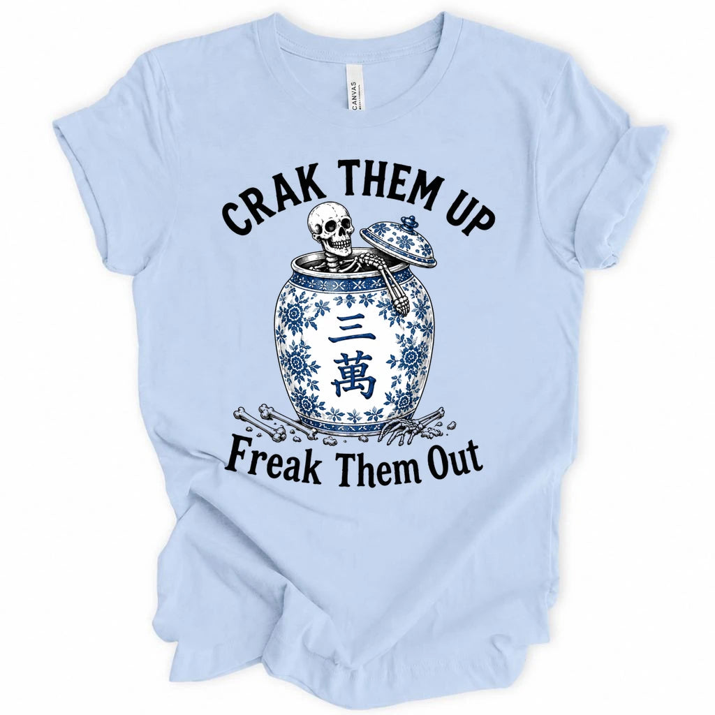 Crack them up Freak them out T-Shirt