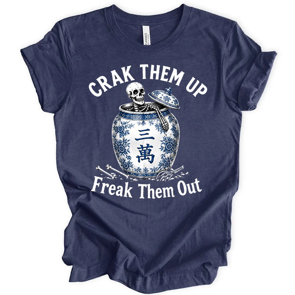 Crack them up Freak them out T-Shirt