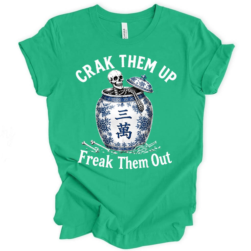 Crack them up Freak them out T-Shirt