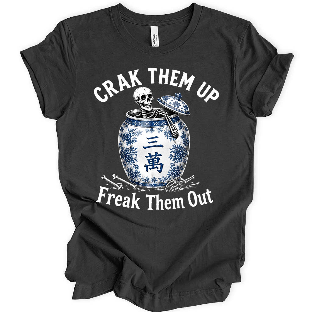 Crack them up Freak them out T-Shirt
