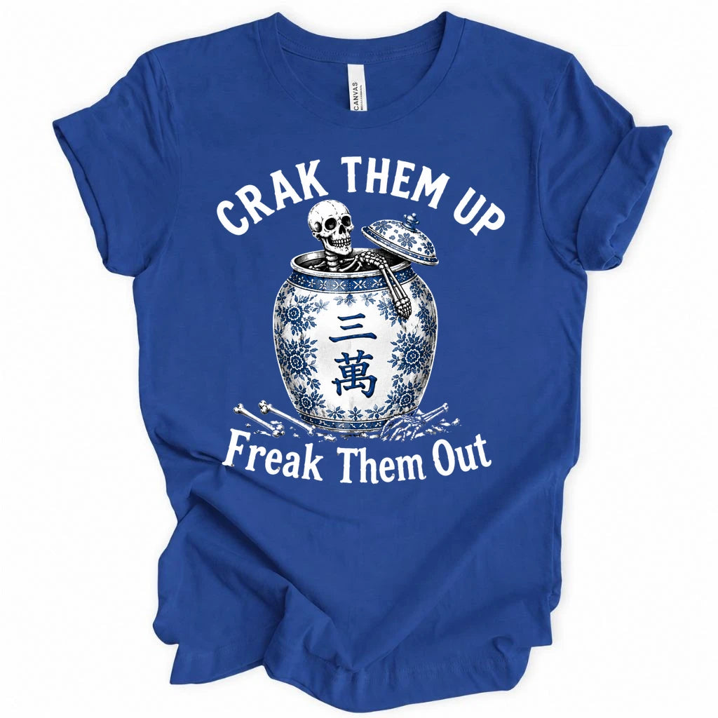 Crack them up Freak them out T-Shirt