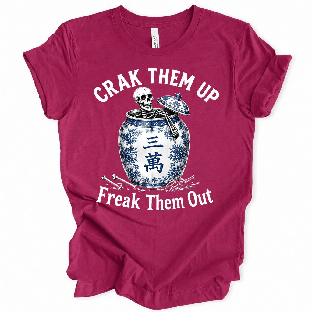 Crack them up Freak them out T-Shirt