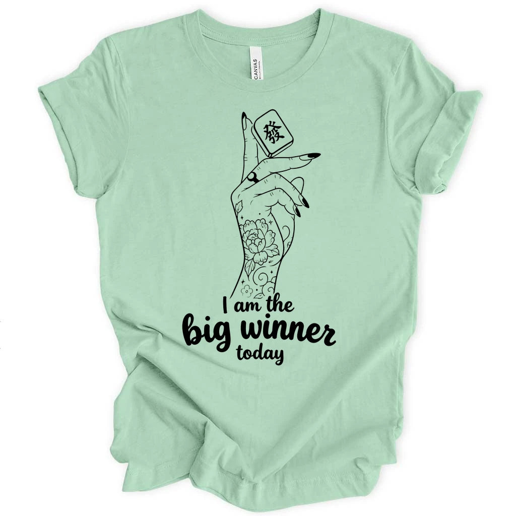 I am the big winner today T-Shirt