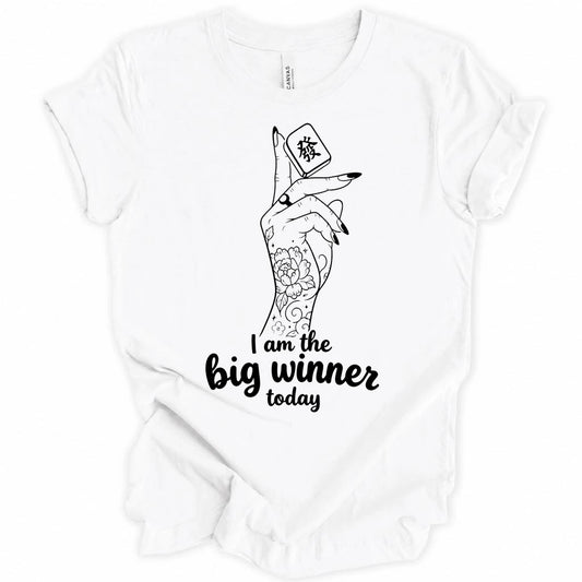 I am the big winner today T-Shirt