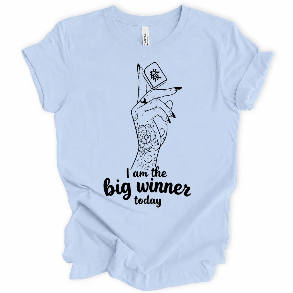 I am the big winner today T-Shirt
