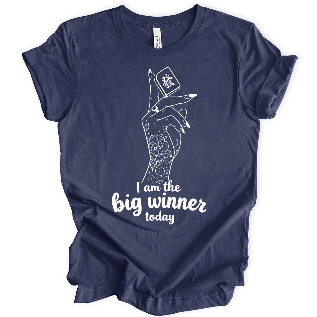 I am the big winner today T-Shirt