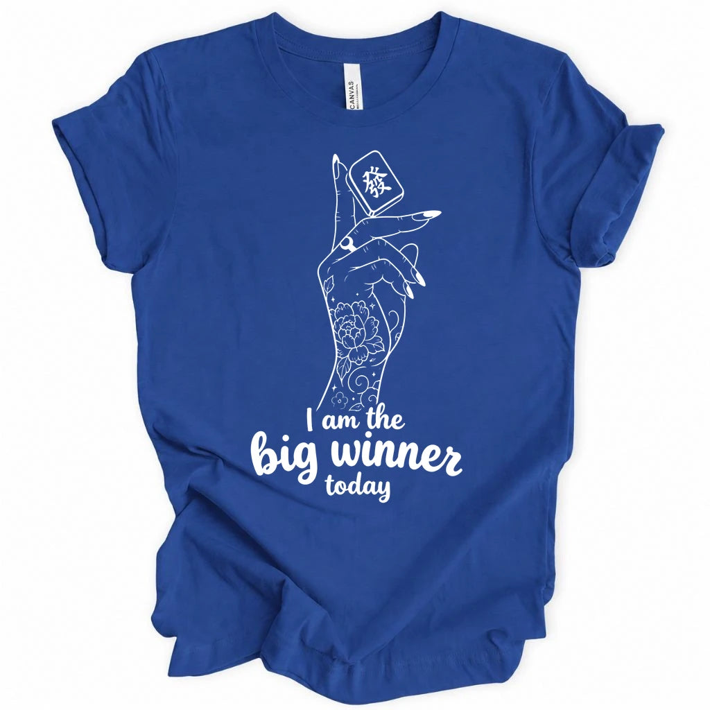 I am the big winner today T-Shirt