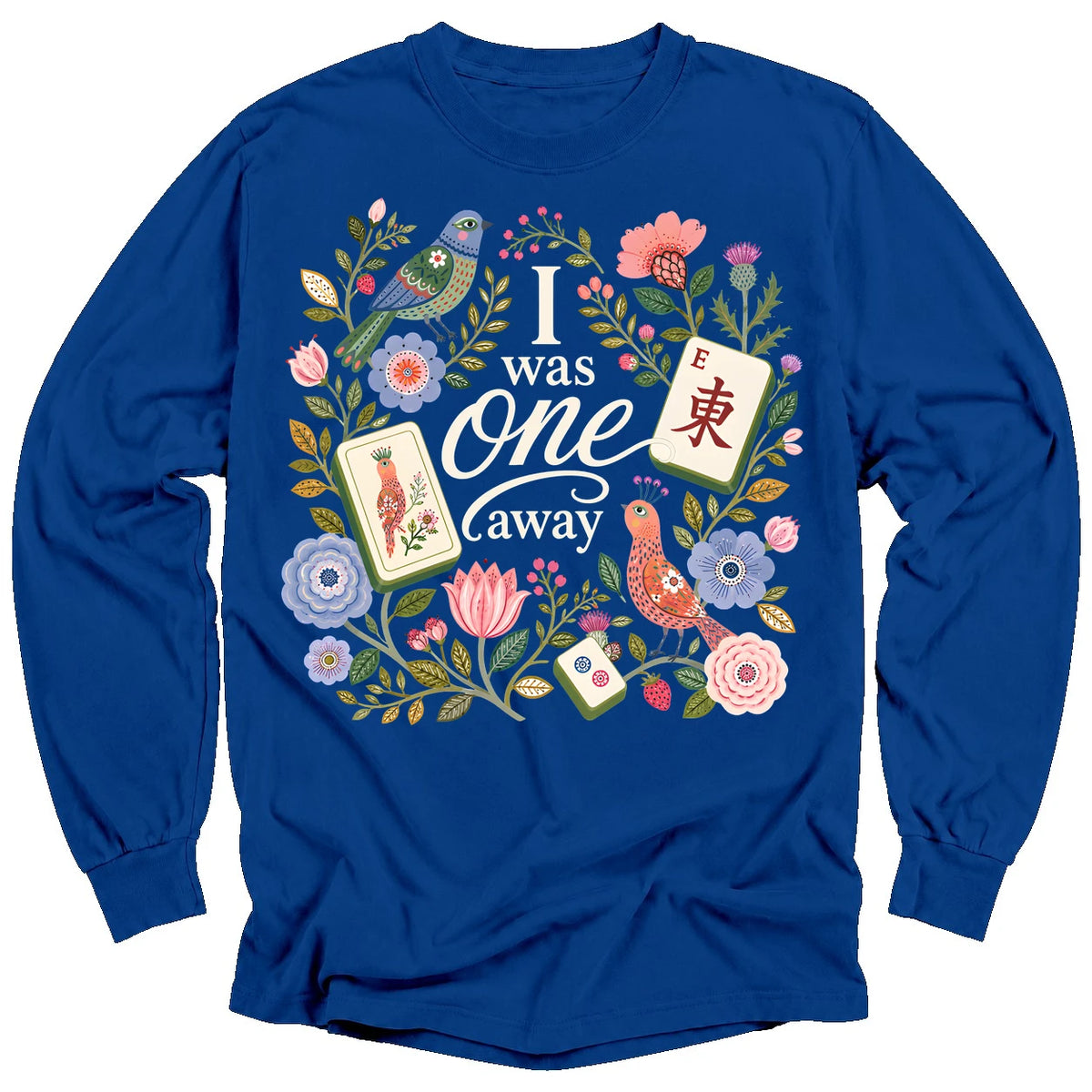 I Was One Away Long Sleeve T-Shirt