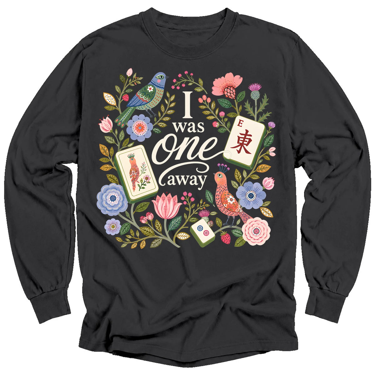 I Was One Away Long Sleeve T-Shirt