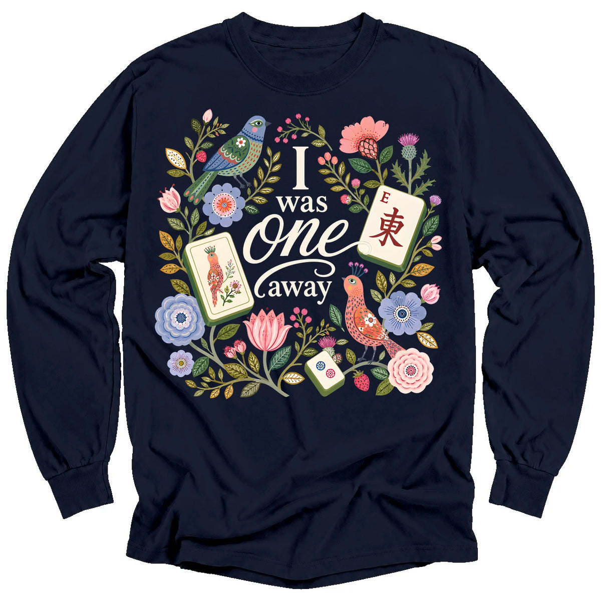 I Was One Away Long Sleeve T-Shirt