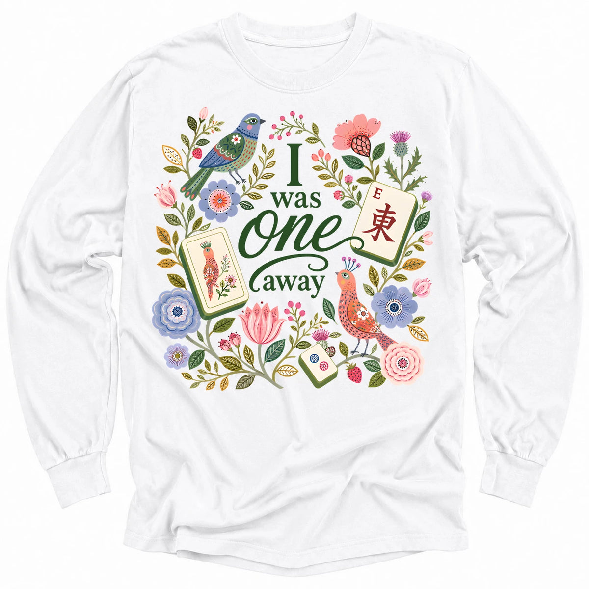I Was One Away Long Sleeve T-Shirt