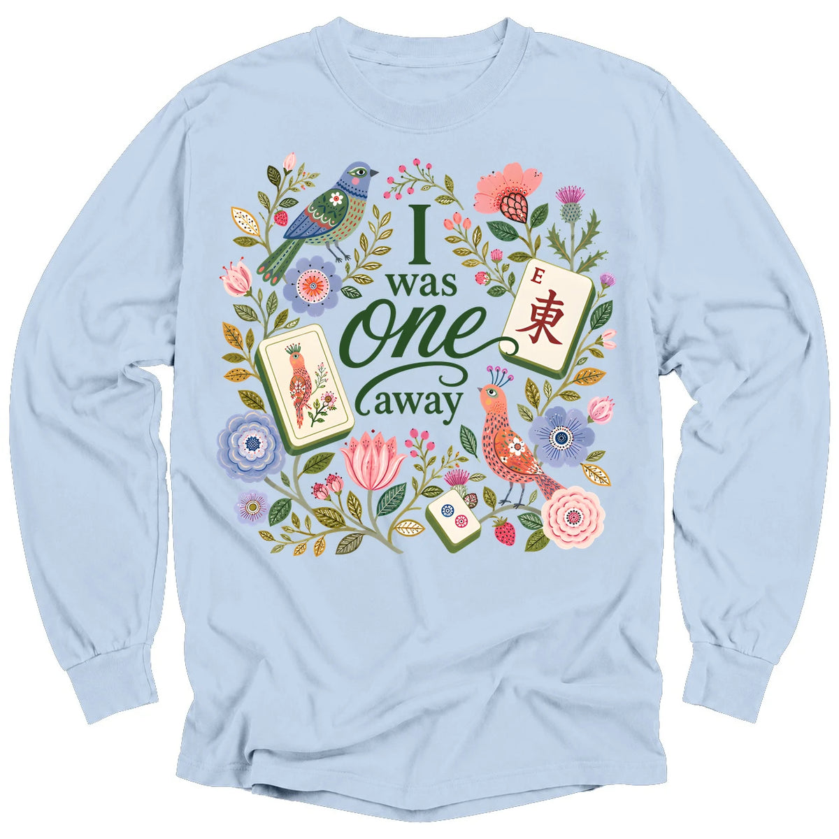 I Was One Away Long Sleeve T-Shirt