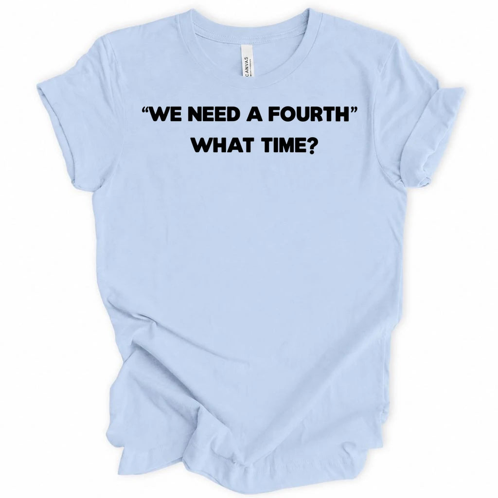 We need a fourth T-Shirt