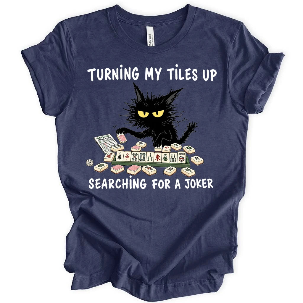 Turning my tiles up searching for a joker T-Shirt