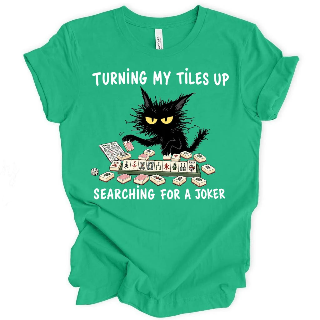 Turning my tiles up searching for a joker T-Shirt