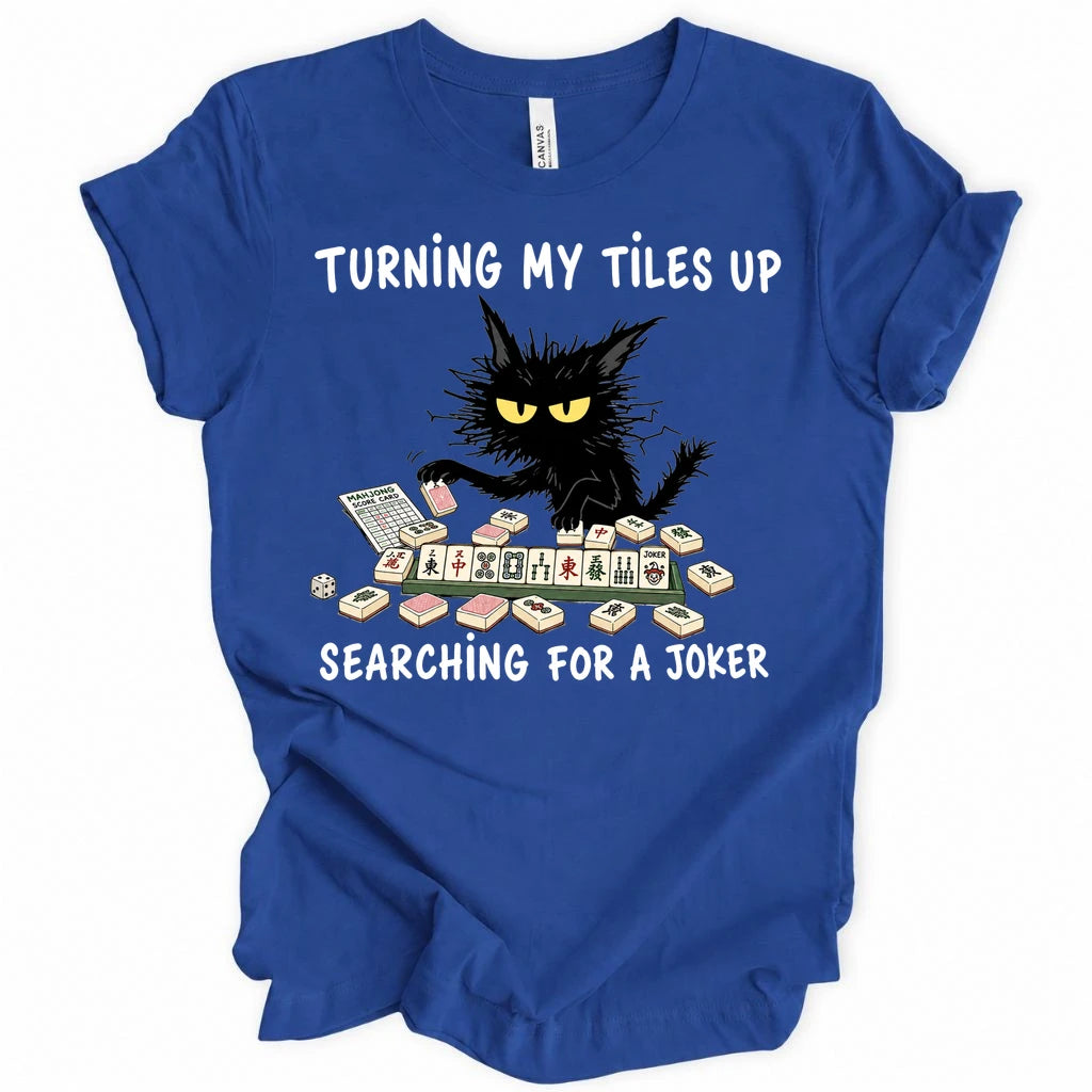Turning my tiles up searching for a joker T-Shirt