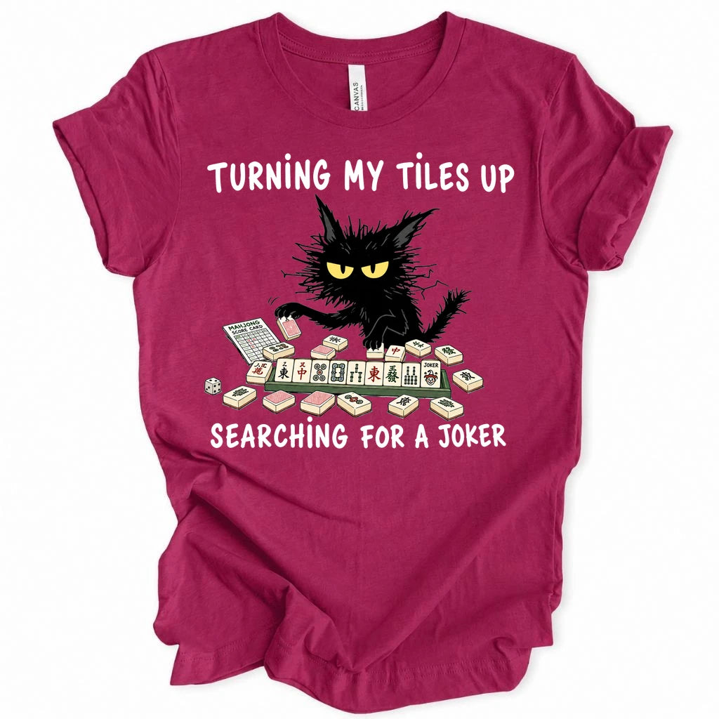 Turning my tiles up searching for a joker T-Shirt