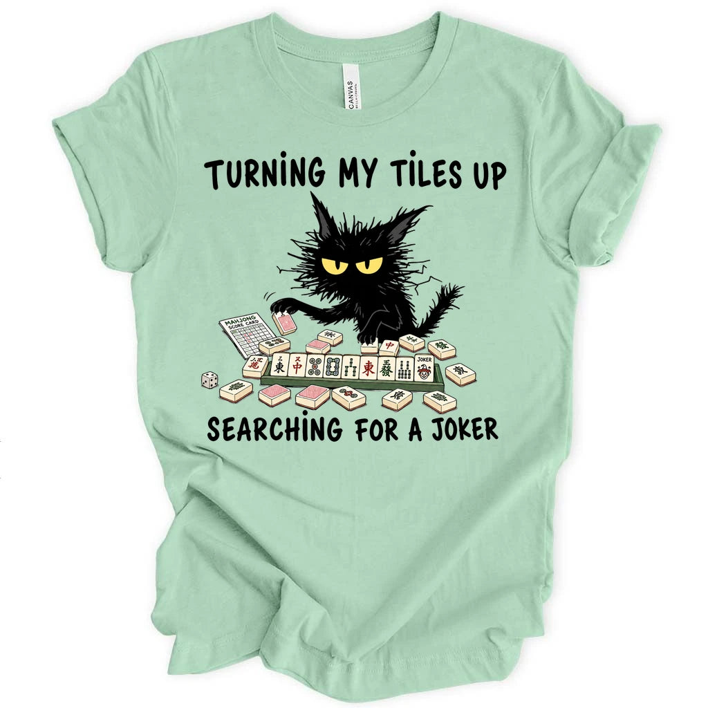 Turning my tiles up searching for a joker T-Shirt