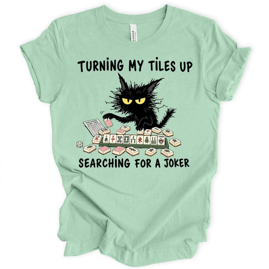 Turning my tiles up searching for a joker T-Shirt