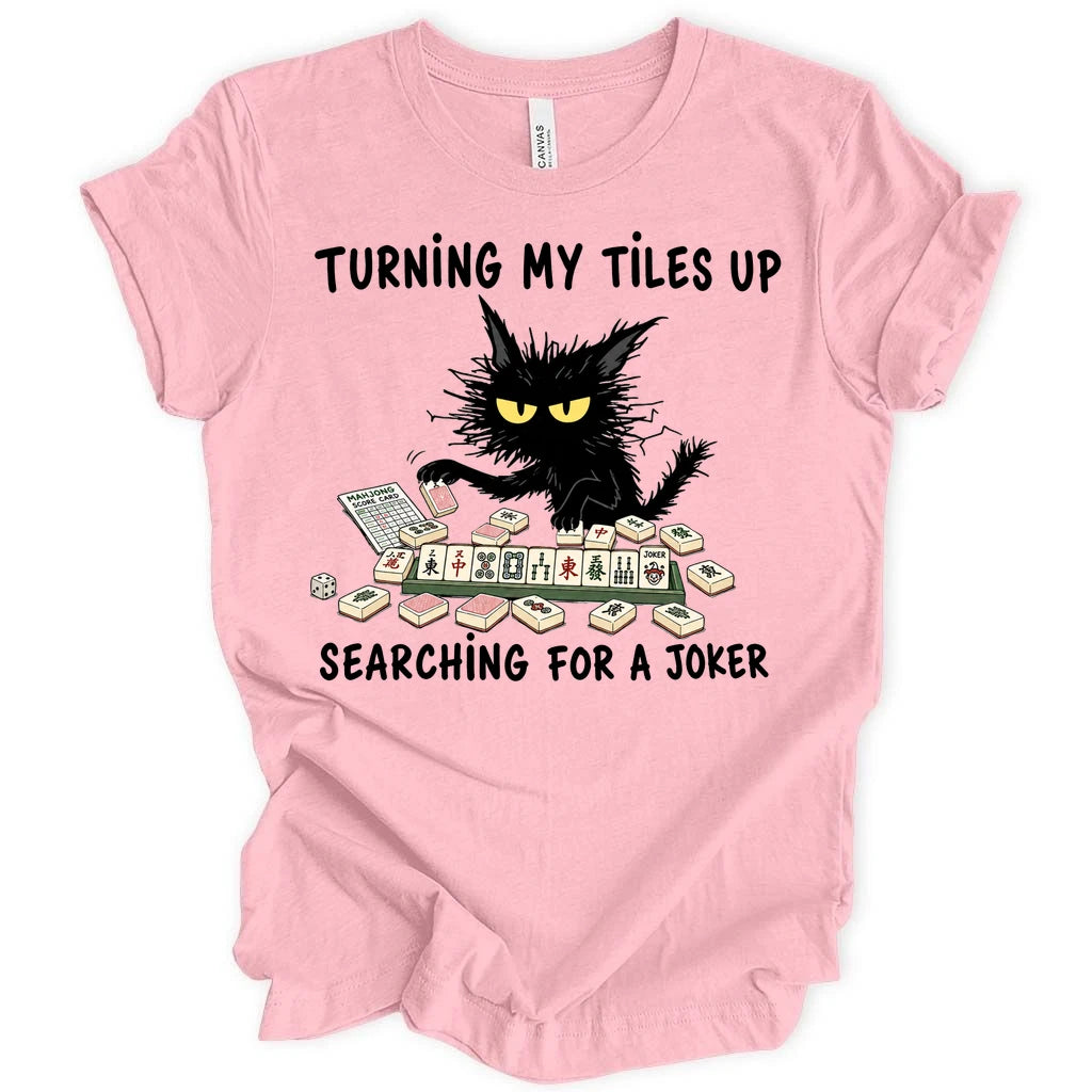 Turning my tiles up searching for a joker T-Shirt