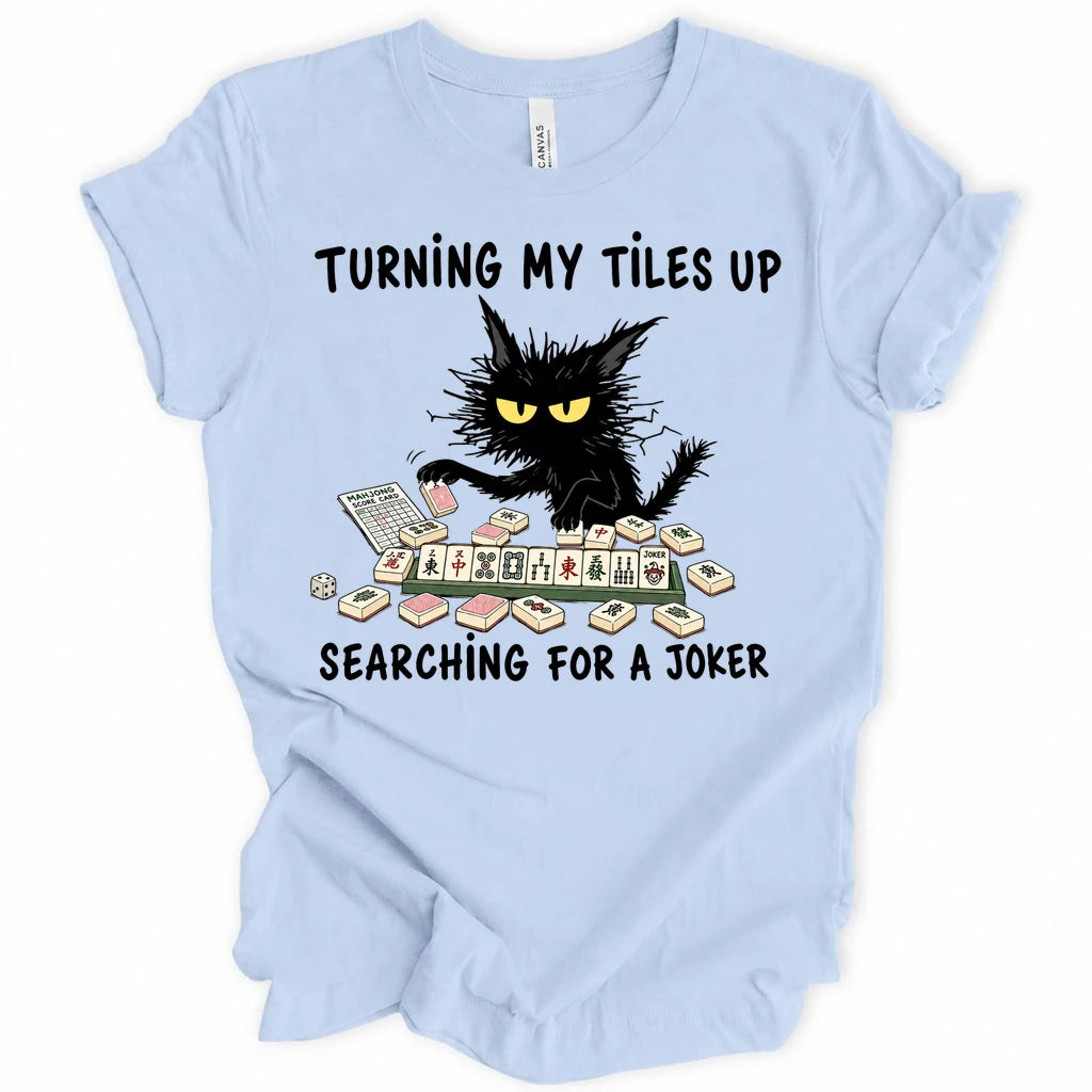 Turning my tiles up searching for a joker T-Shirt