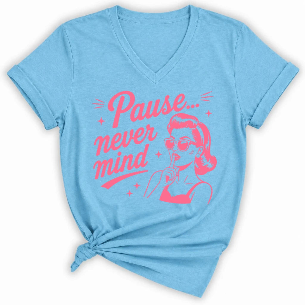 Pause Never Mind Lady V-neck