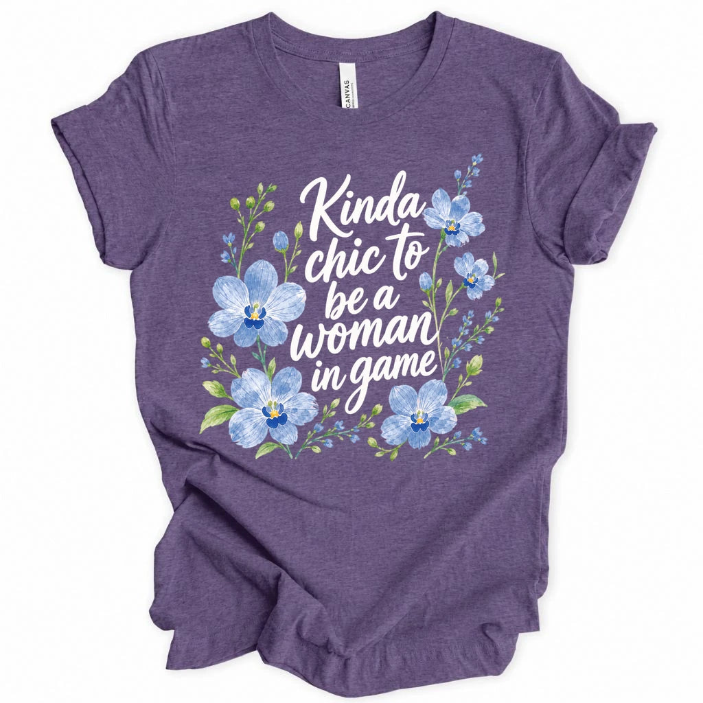 Kinda chic to be a woman in game T-shirt