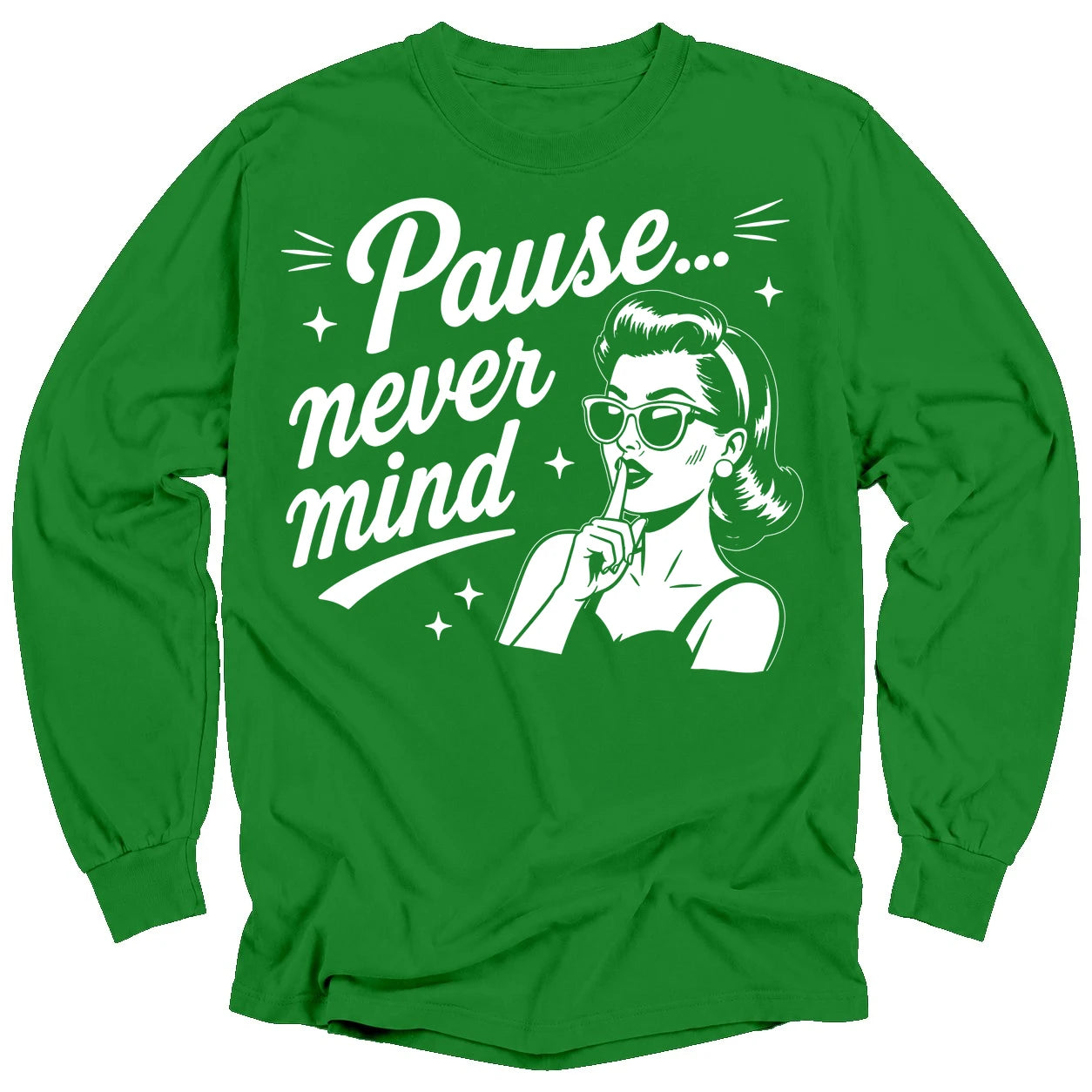 Pause Never Mind Long Sleeve T-shirt