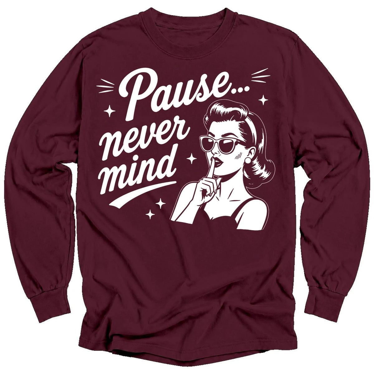 Pause Never Mind Long Sleeve T-shirt