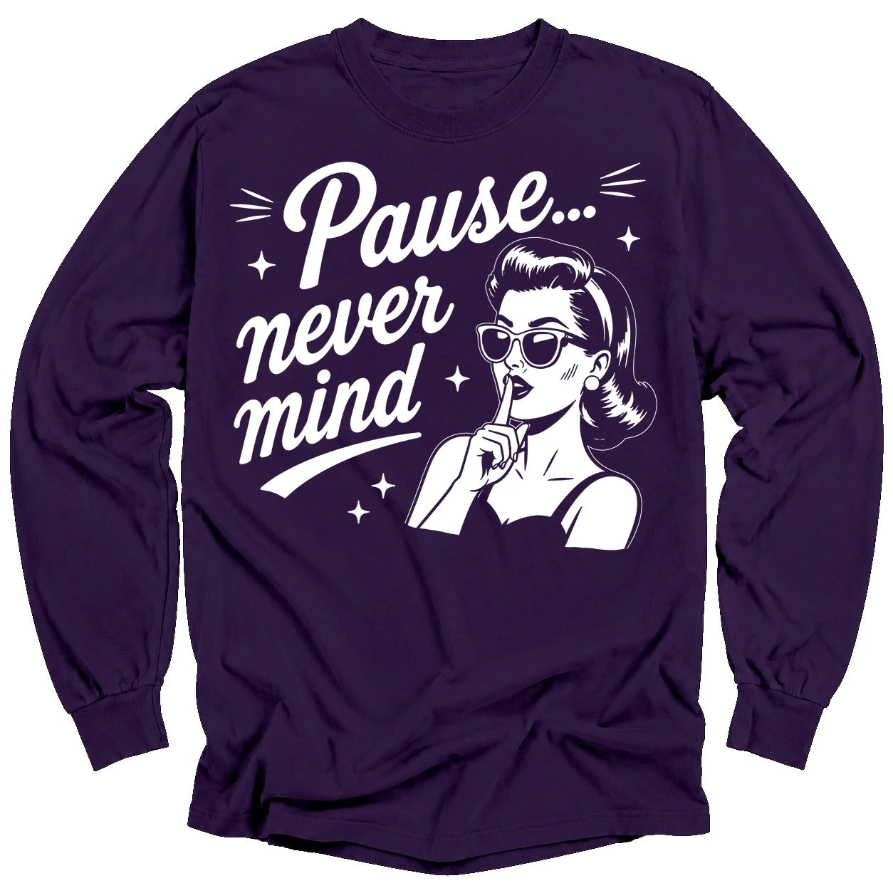 Pause Never Mind Long Sleeve T-shirt